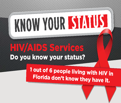 Know your status. HIV/AIDS Services. Do you know your status? 1 out of 6 people living with HIV in Florida don't know they have it.